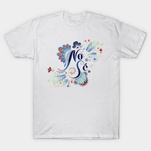 No Sé T-Shirt by akaneyabushita